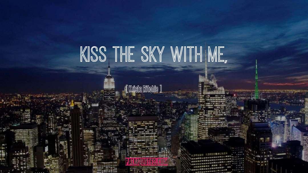Kiss The Sky quotes by Krista Ritchie