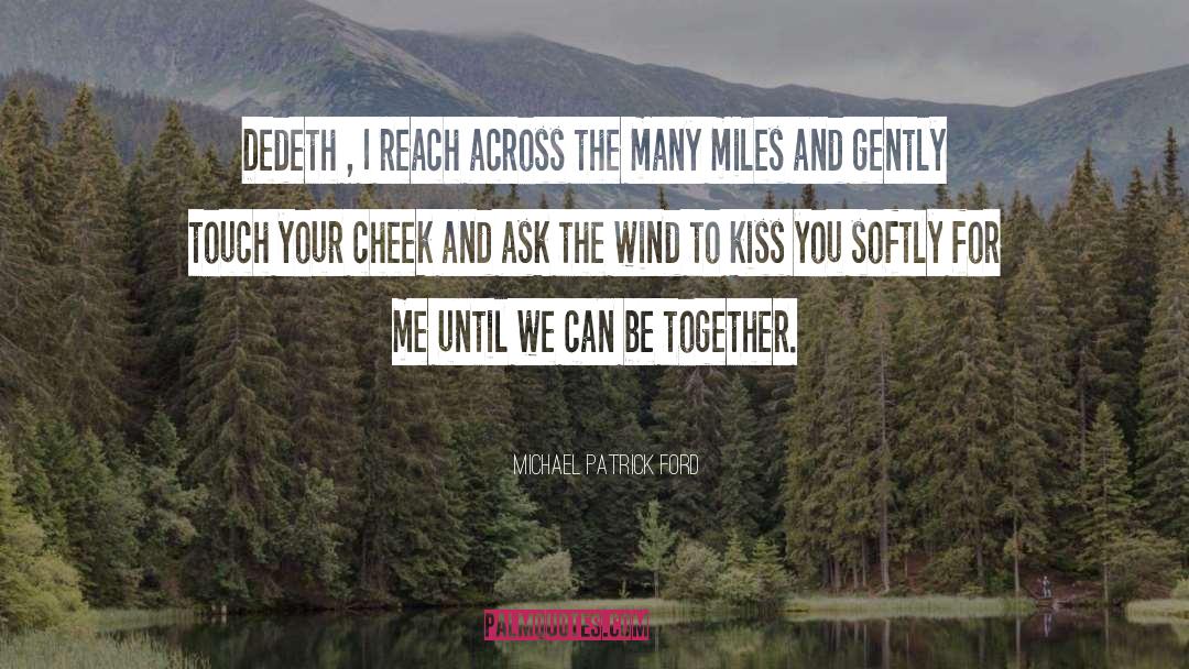Kiss You Softly quotes by Michael Patrick Ford