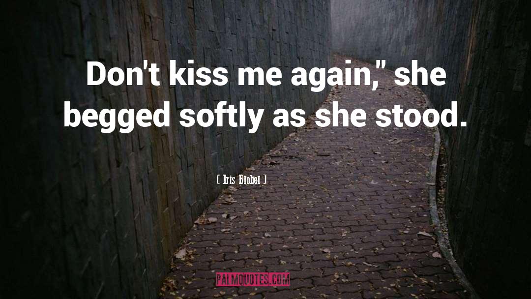 Kiss You Softly quotes by Iris Blobel