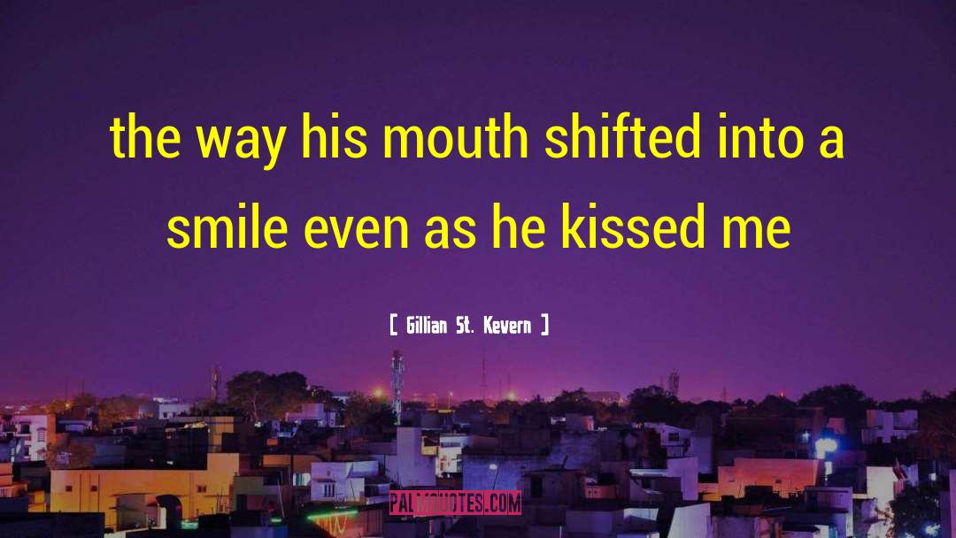 Kissed Me quotes by Gillian St. Kevern