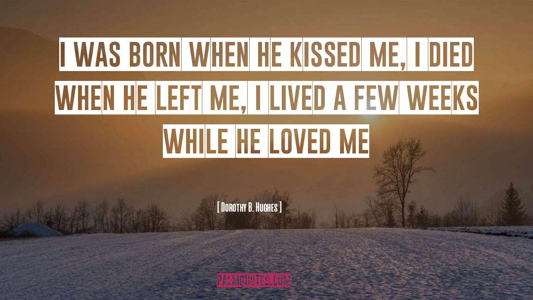 Kissed Me quotes by Dorothy B. Hughes