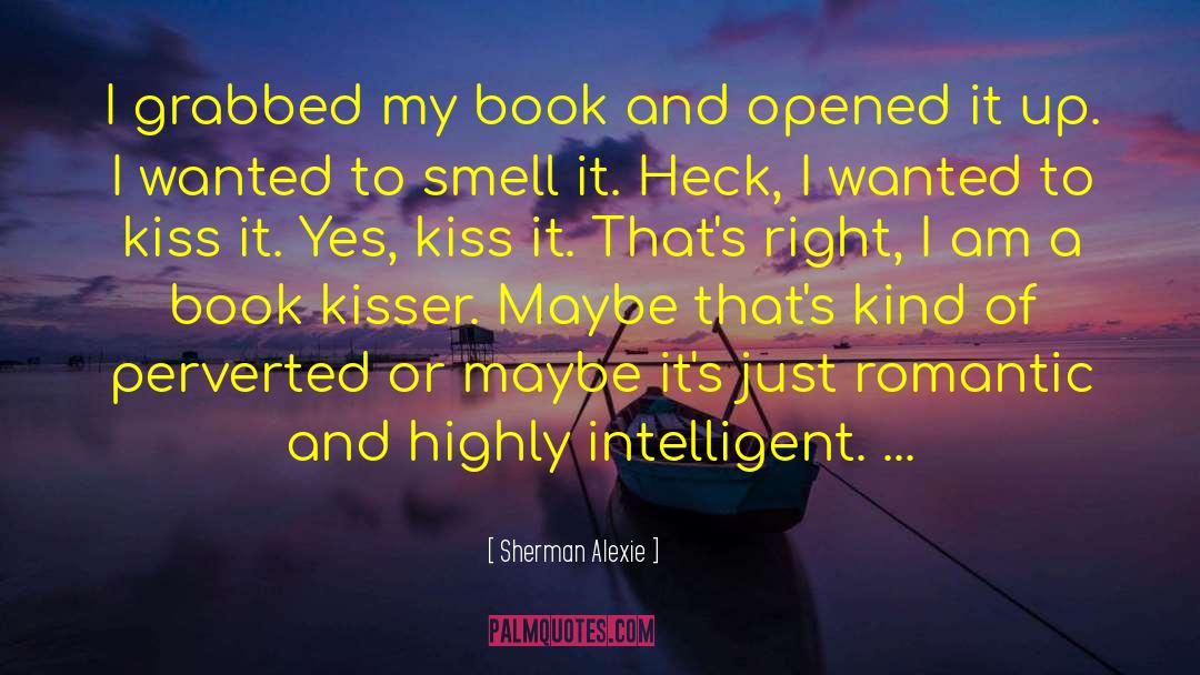 Kisser quotes by Sherman Alexie