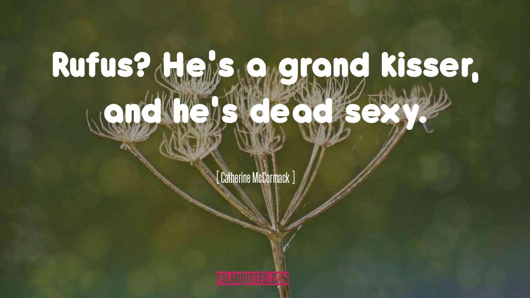 Kisser quotes by Catherine McCormack