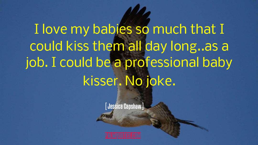 Kisser quotes by Jessica Capshaw