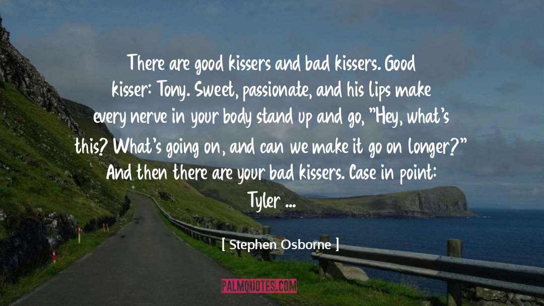 Kisser quotes by Stephen Osborne
