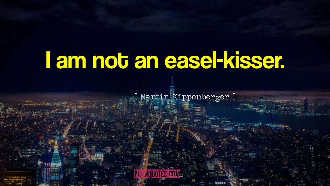 Kisser quotes by Martin Kippenberger