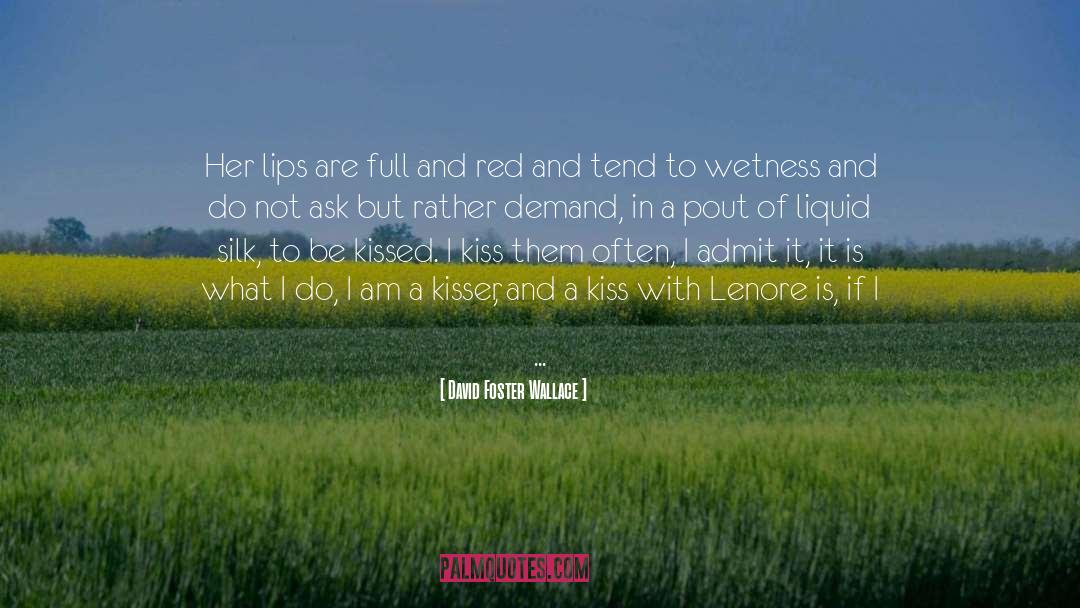 Kisser quotes by David Foster Wallace