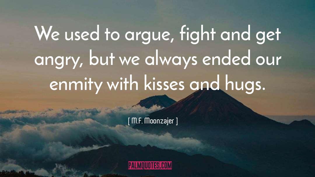 Kisses And Hugs quotes by M.F. Moonzajer