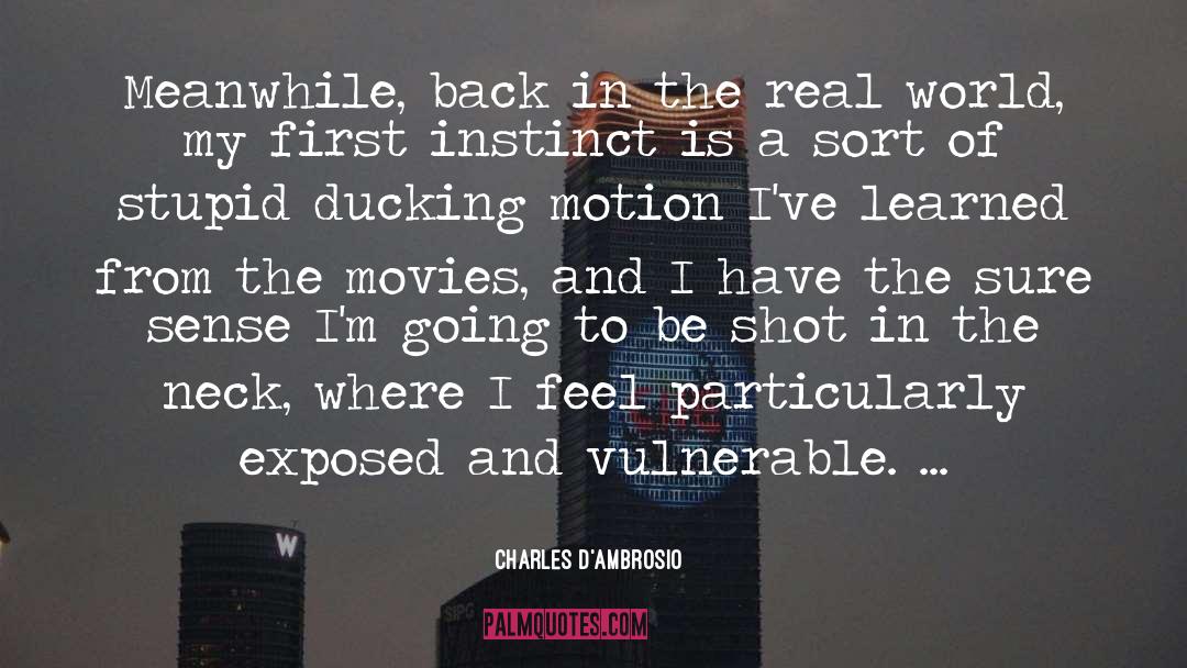 Kissing Back Is Instinct quotes by Charles D'Ambrosio