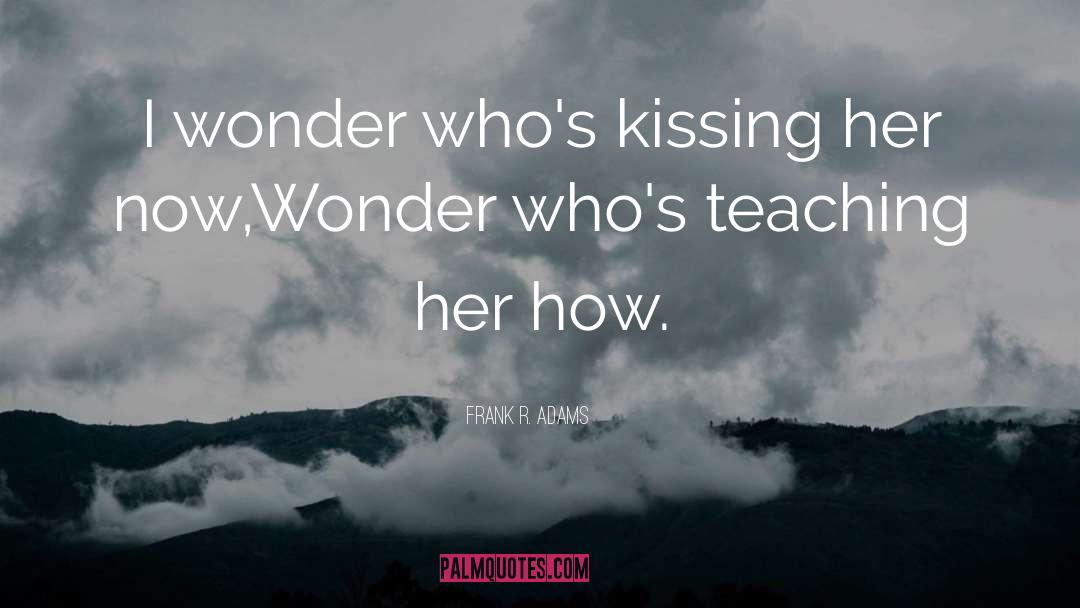Kissing Her quotes by Frank R. Adams