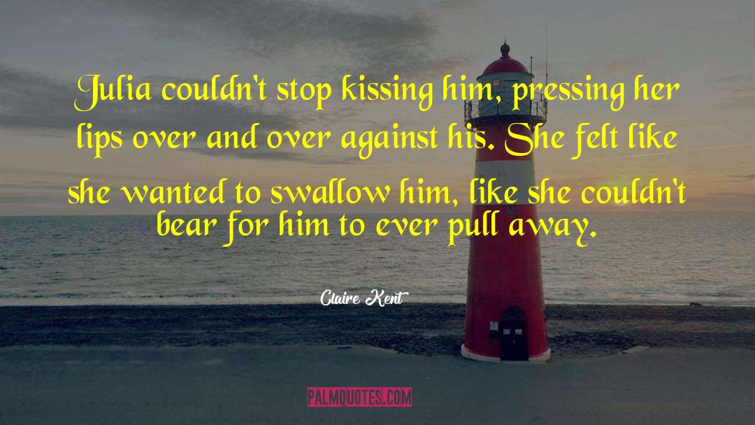 Kissing Him quotes by Claire Kent