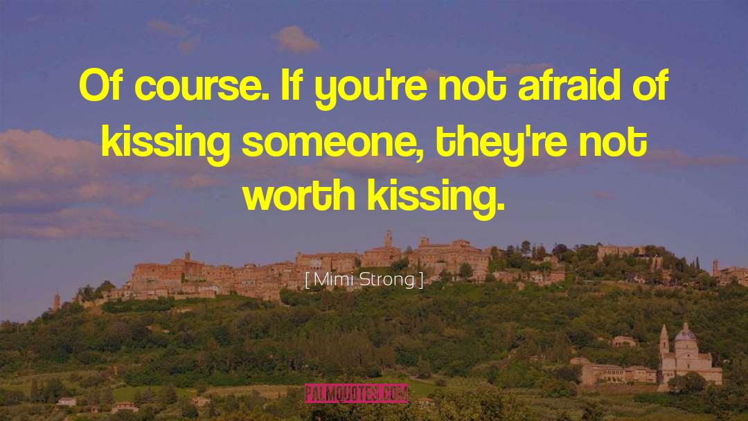 Kissing Someone quotes by Mimi Strong