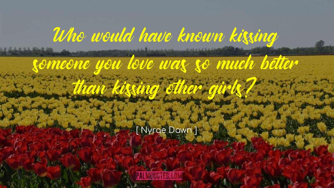 Kissing Someone quotes by Nyrae Dawn