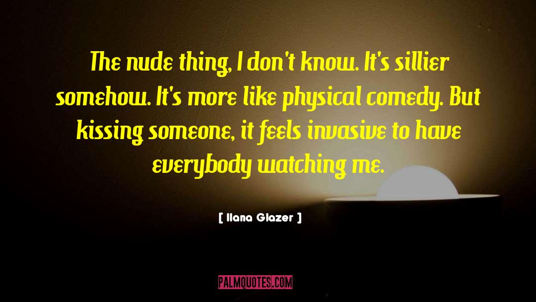 Kissing Someone quotes by Ilana Glazer