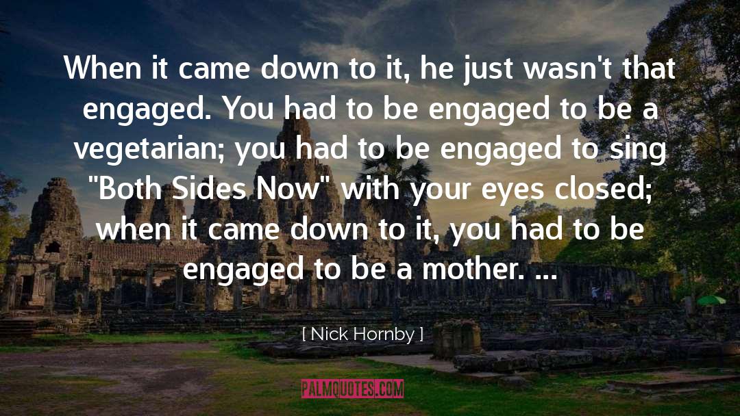 Kissing With Your Eyes Closed quotes by Nick Hornby