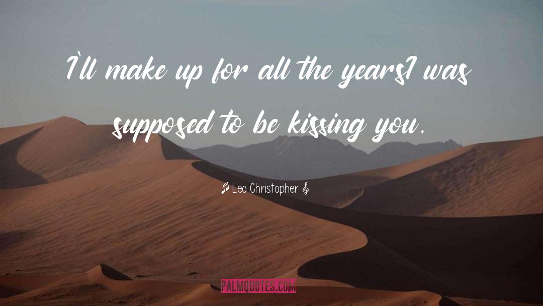 Kissing You quotes by Leo Christopher