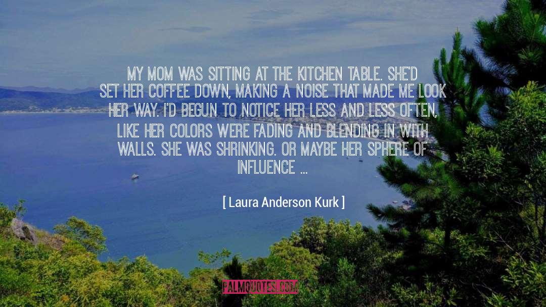 Kitchen Table quotes by Laura Anderson Kurk
