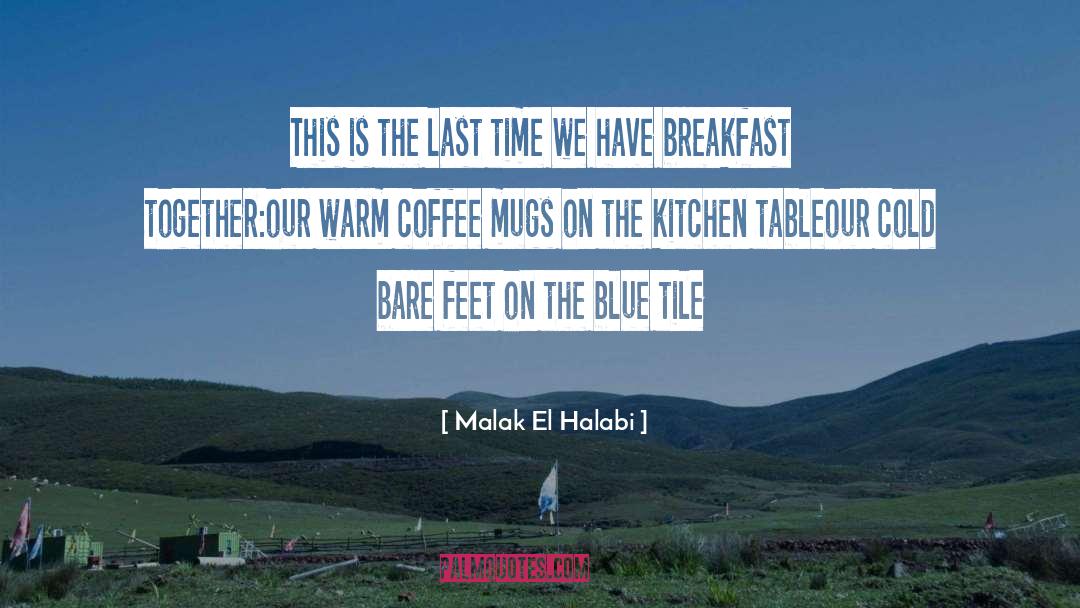 Kitchen Table quotes by Malak El Halabi