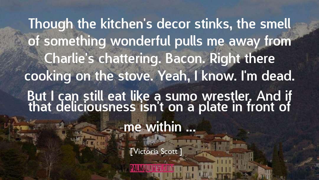 Kitchens quotes by Victoria Scott