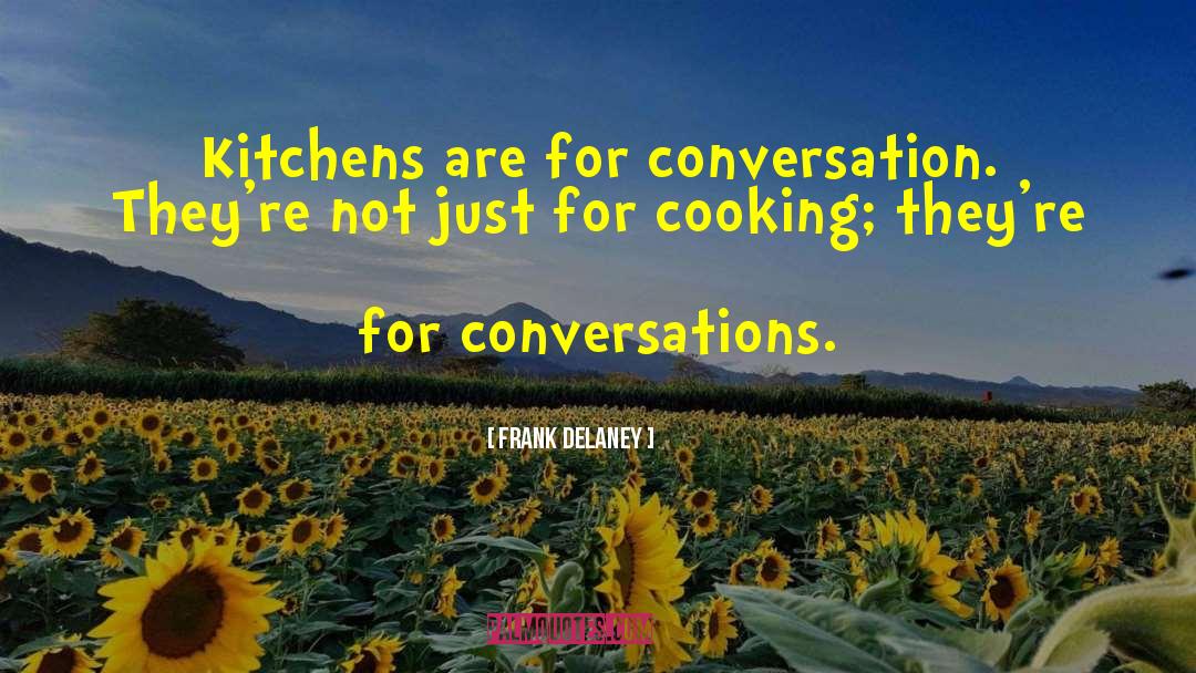 Kitchens quotes by Frank Delaney