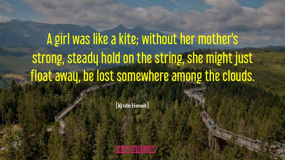 Kite quotes by Kristin Hannah