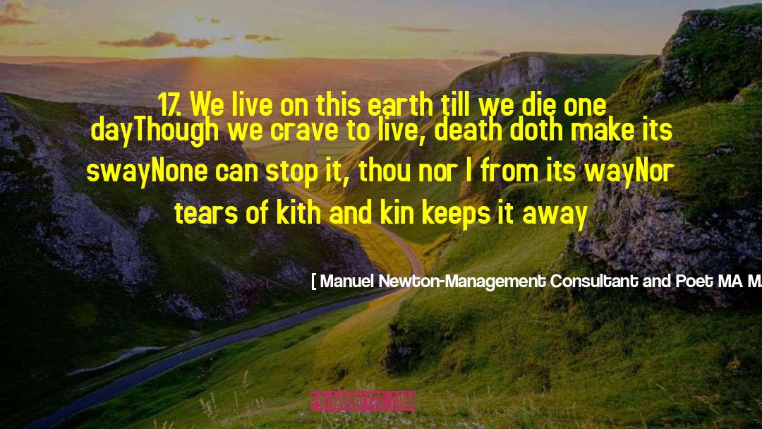 Kith quotes by Manuel Newton-Management Consultant And Poet MA M.Com LLB ICWA FIBAM FIMM Etc