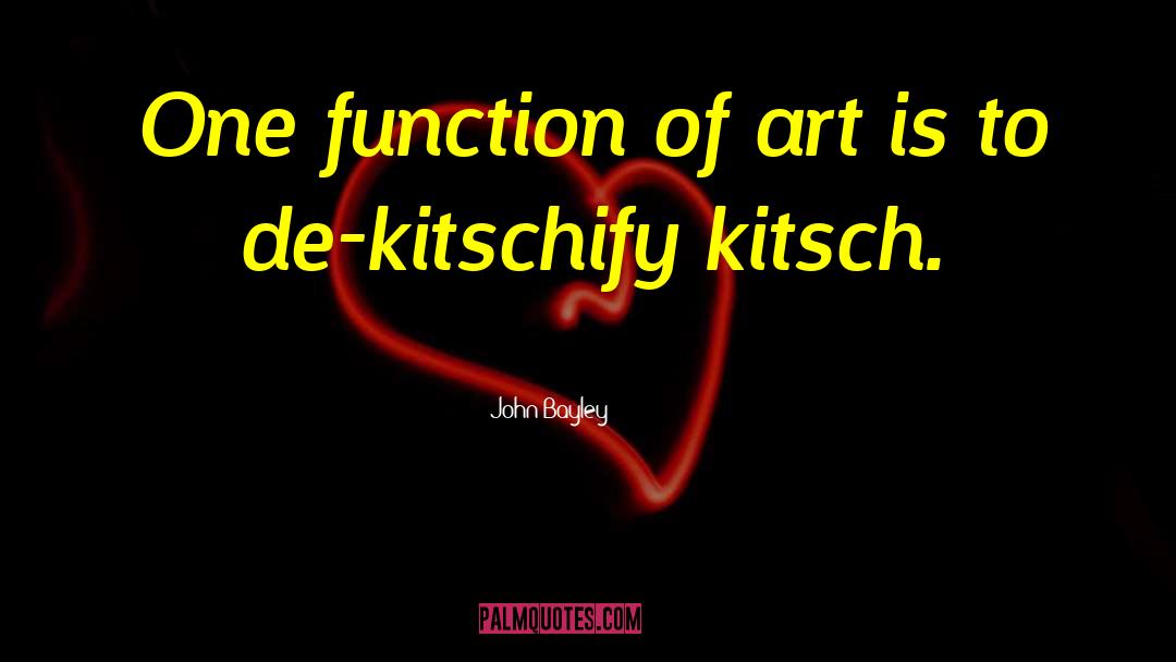 Kitsch quotes by John Bayley