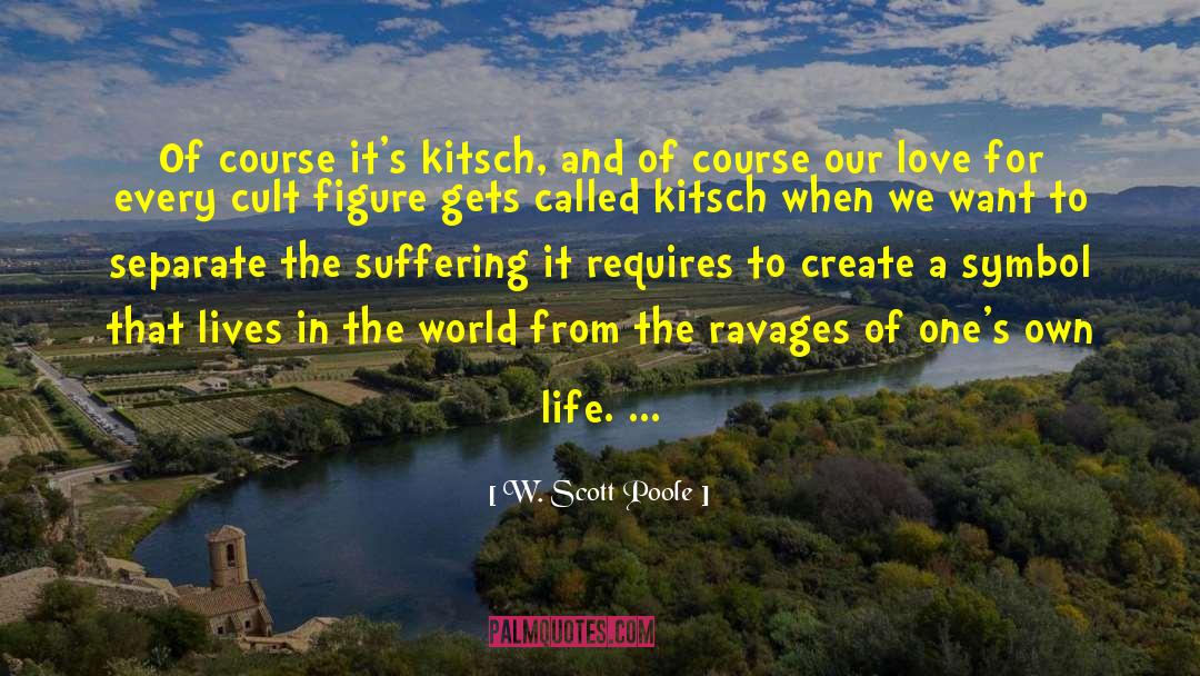 Kitsch quotes by W. Scott Poole