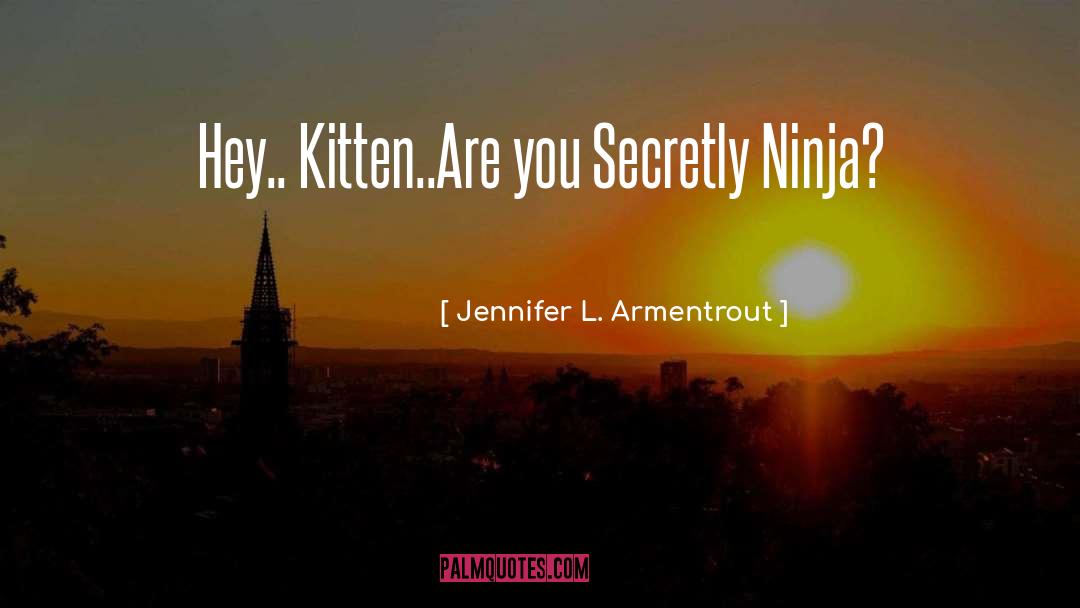 Kitten quotes by Jennifer L. Armentrout