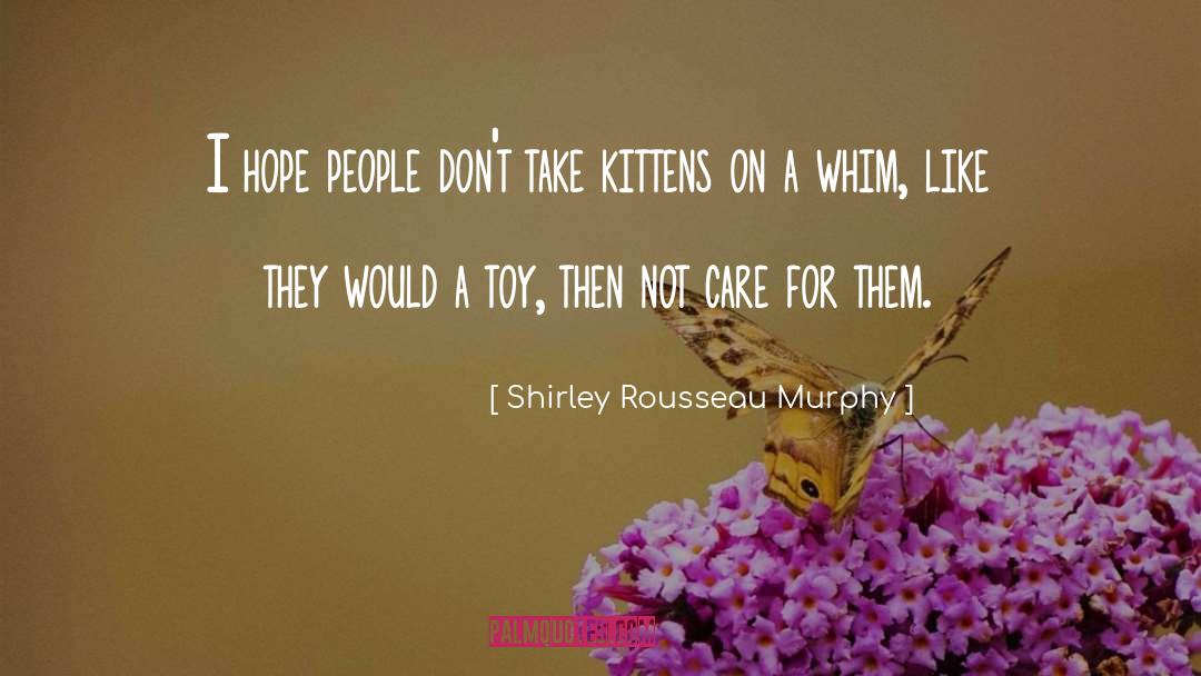 Kittens quotes by Shirley Rousseau Murphy