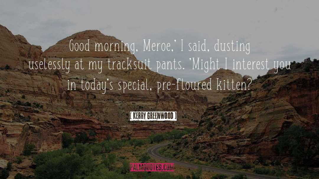 Kittens quotes by Kerry Greenwood