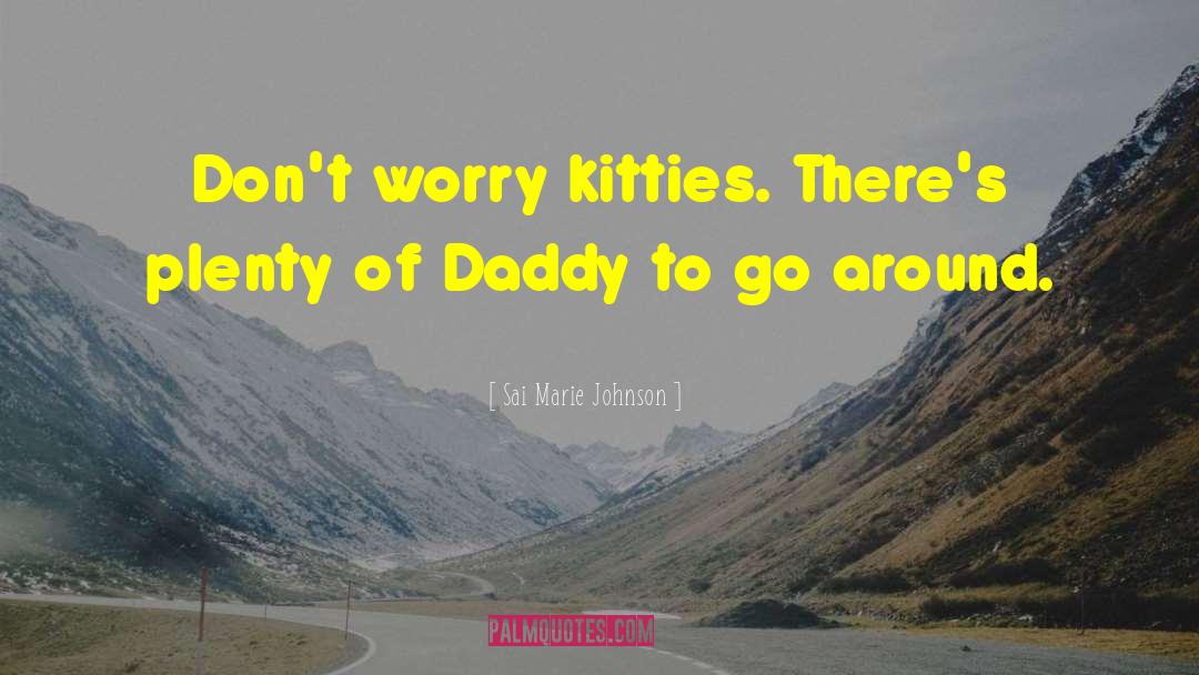 Kitties quotes by Sai Marie Johnson