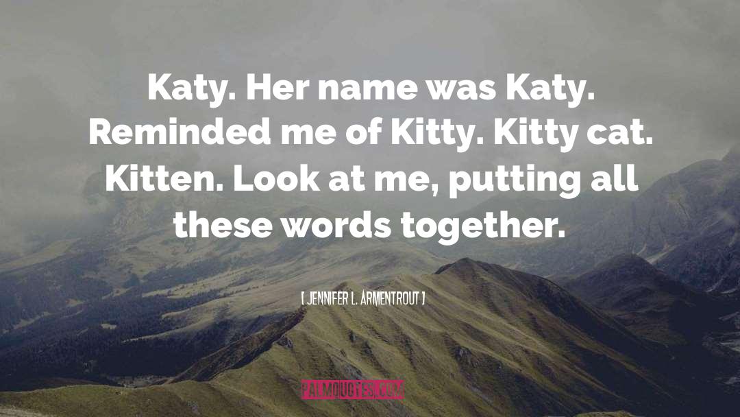 Kitty Cat quotes by Jennifer L. Armentrout