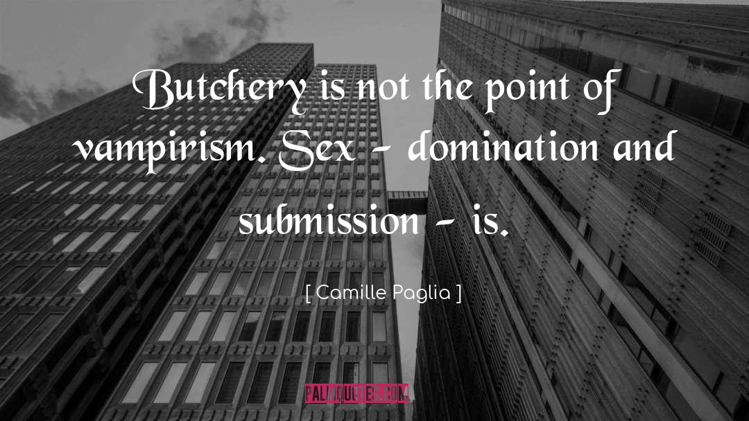 Kizingo Butchery quotes by Camille Paglia