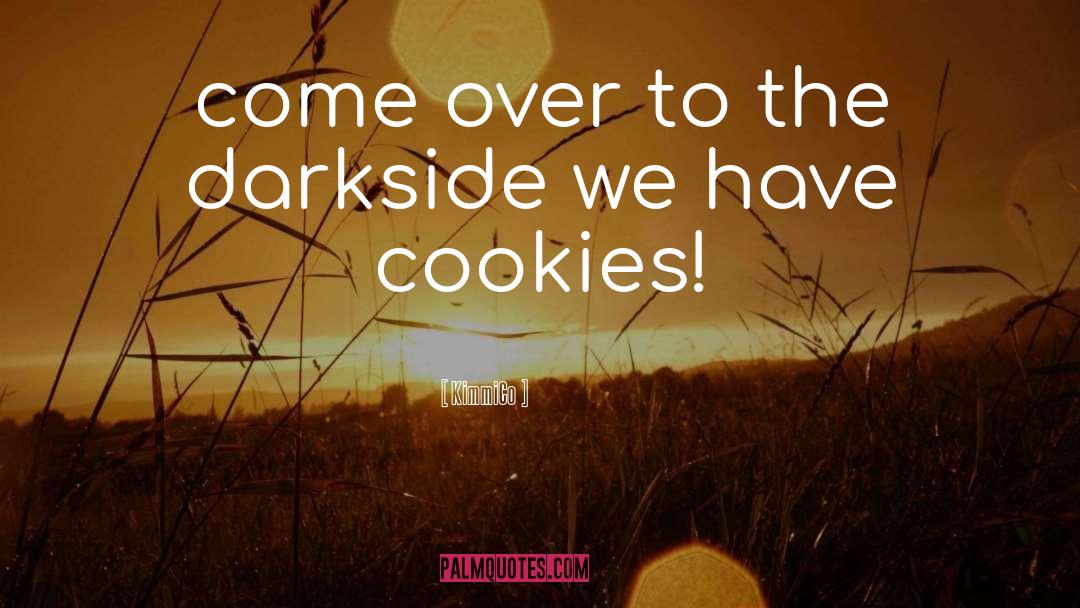 Kjeldsen Cookies quotes by KimmiCo