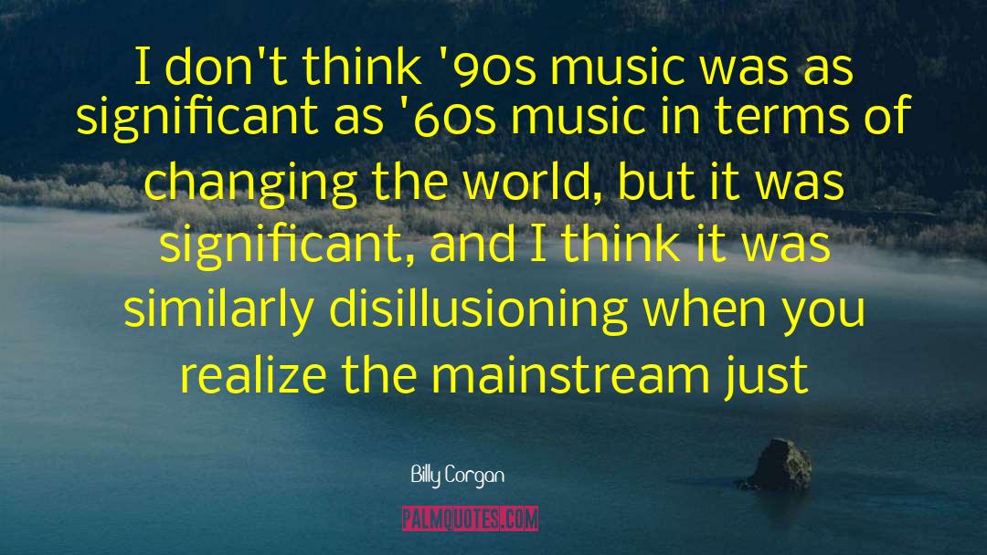 Kjul Mainstream quotes by Billy Corgan