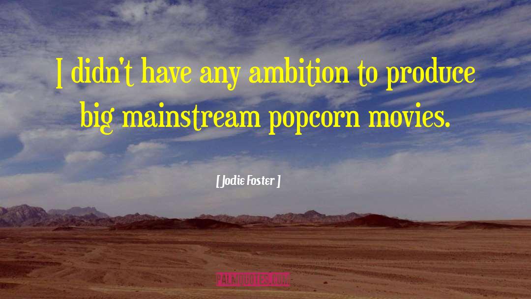 Kjul Mainstream quotes by Jodie Foster