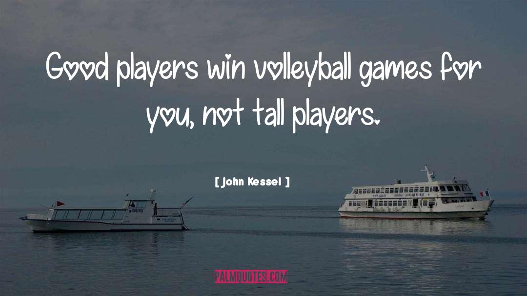 Kleos Volleyball quotes by John Kessel