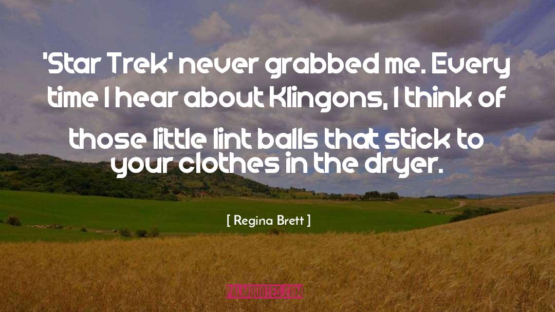 Klingons quotes by Regina Brett