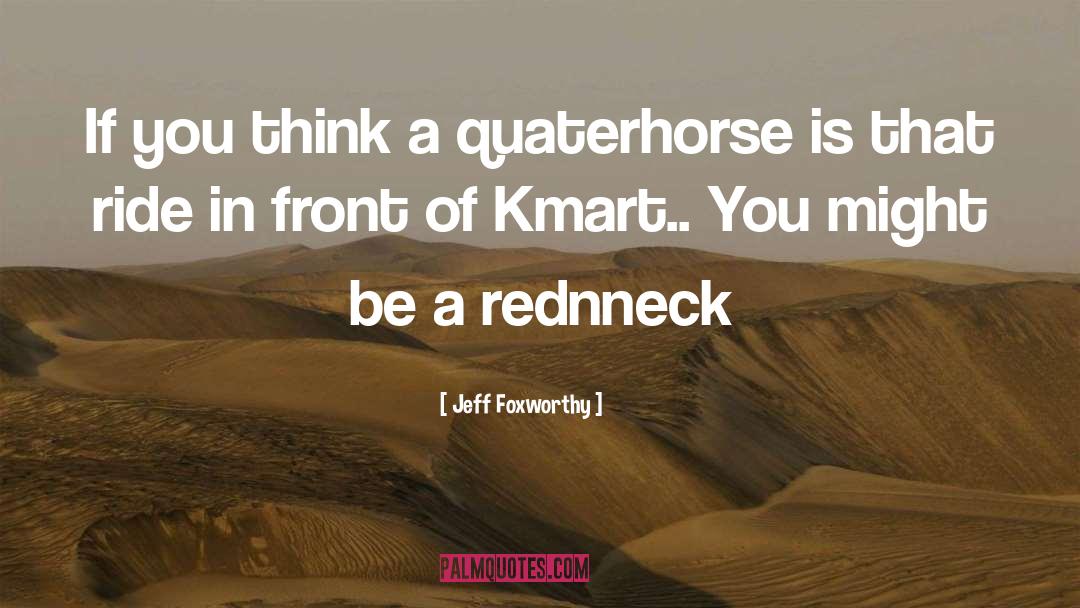 Kmart quotes by Jeff Foxworthy