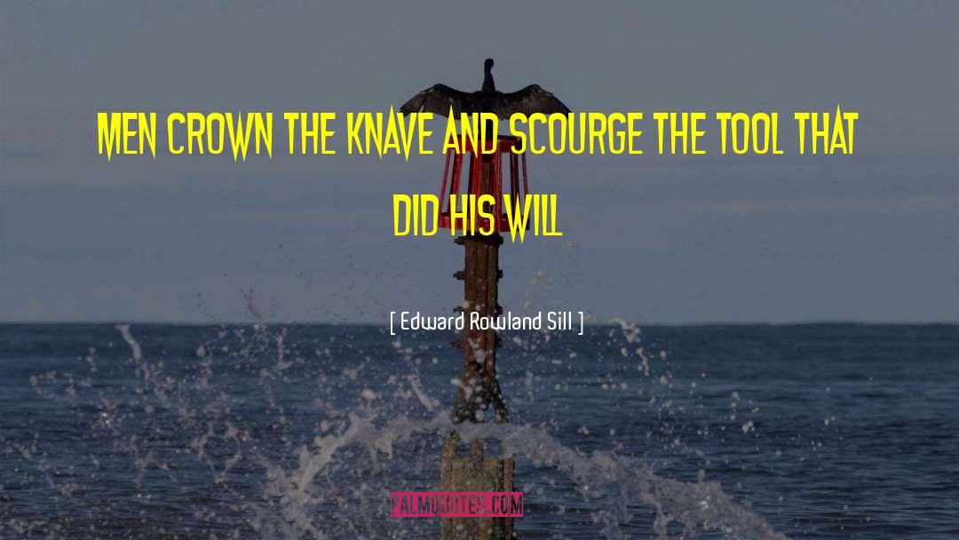 Knave quotes by Edward Rowland Sill