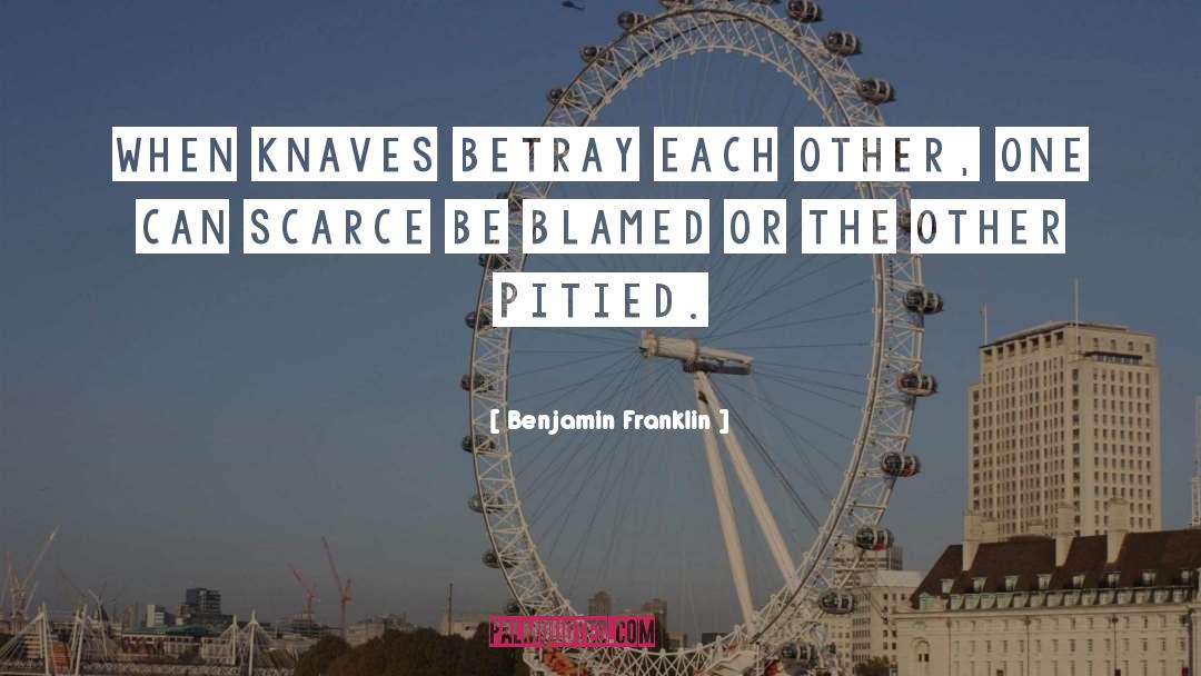 Knaves quotes by Benjamin Franklin
