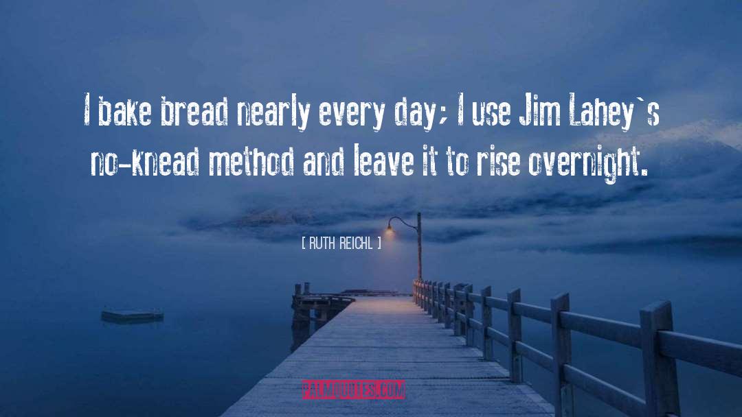 Knead quotes by Ruth Reichl