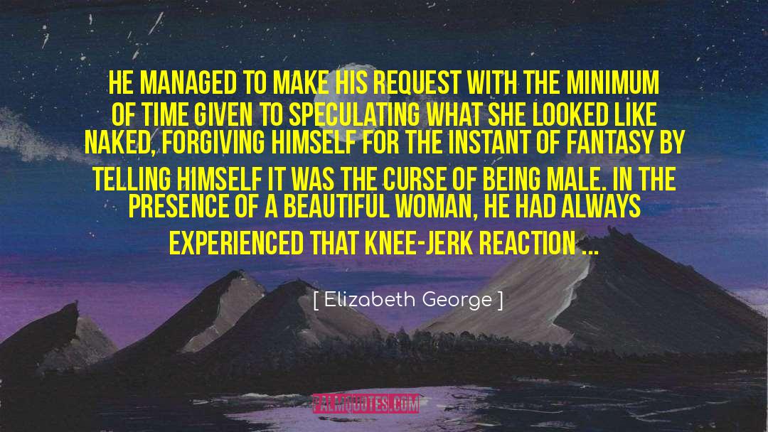 Knee Jerk Reactions quotes by Elizabeth George