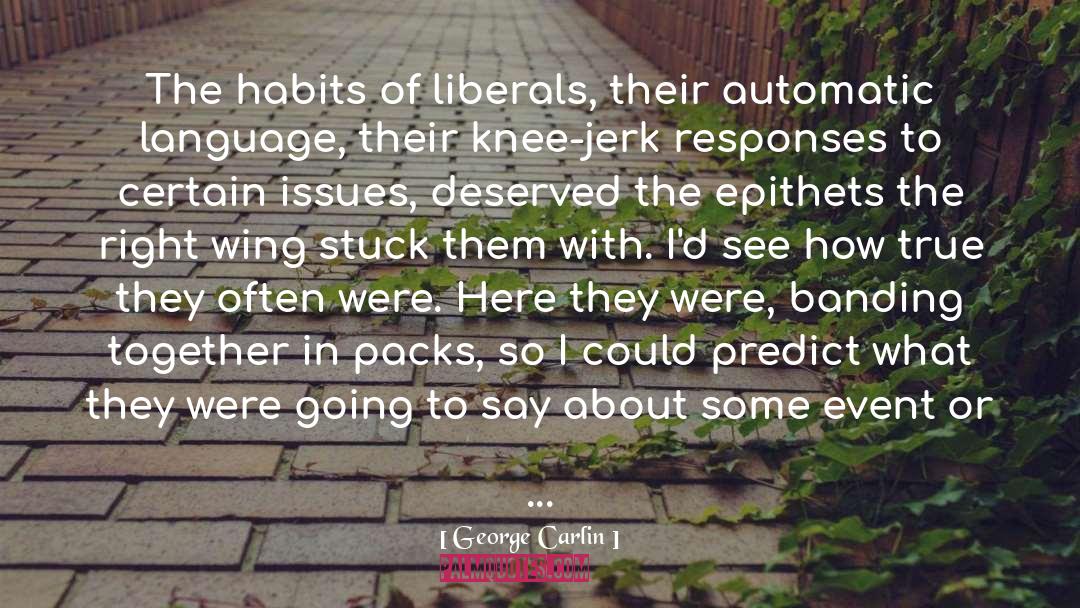 Knee Jerk Reactions quotes by George Carlin