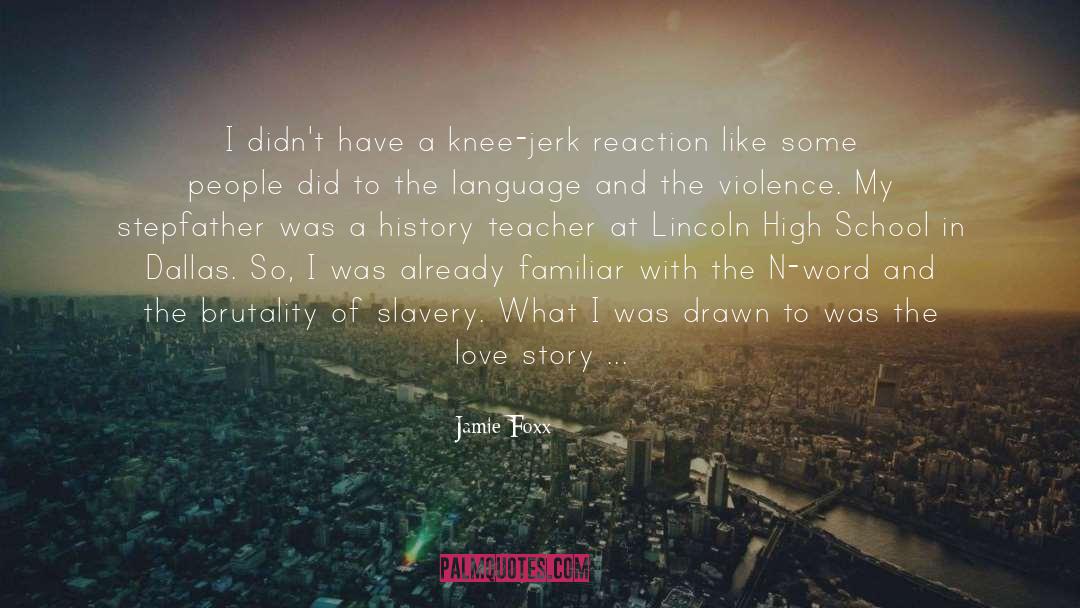 Knee Jerk Reactions quotes by Jamie Foxx