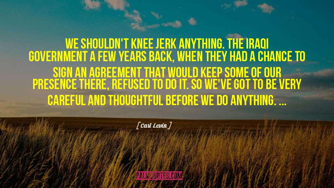 Knee Jerk Reactions quotes by Carl Levin