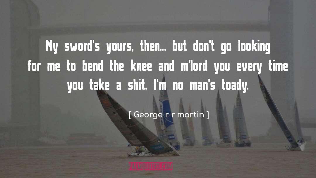 Knee quotes by George R R Martin