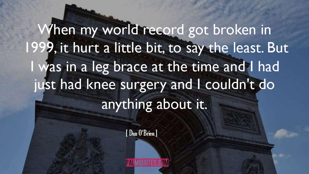 Knee Surgery Motivational quotes by Dan O'Brien