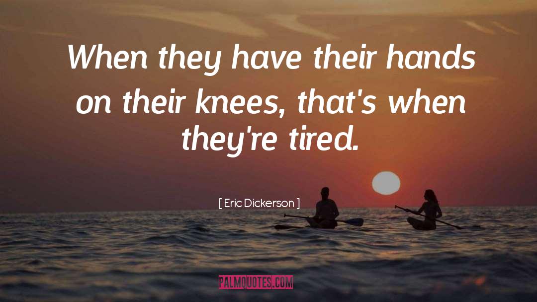 Knees Bow quotes by Eric Dickerson